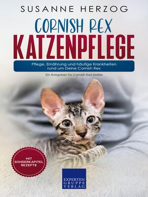 cover image of Cornish Rex Katzenpflege – Pflege, Ernährung und häufige Krankheiten rund um Deine Cornish Rex